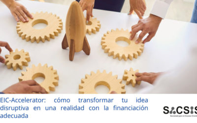 EIC-Accelerator: cómo transformar tu idea disruptiva en una realidad con la financiación adecuada