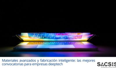 Materiales avanzados y fabricación inteligente: las mejores convocatorias para empresas deeptech